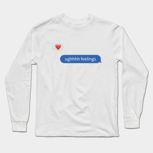 UGHHHH, feelings Long Sleeve T-Shirt